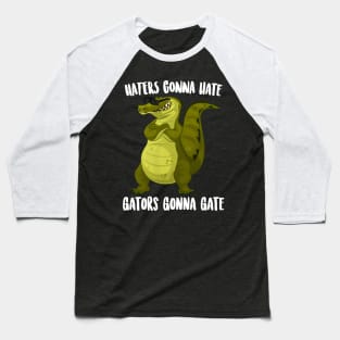 Haters Gonna Gate Gators Gonna Gate Baseball T-Shirt